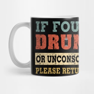 If Found Drunk Or Unconscious Please Return To Costume Gift Mug